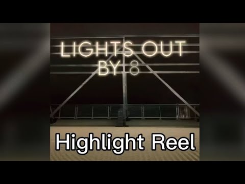 Lights Out By 8 - Highlight Reel
