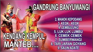 Download lagu GANDRUNG BANYUWANGI DAN KENDANG KEMPUL MANTEB mp3