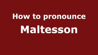 How to pronounce Maltesson