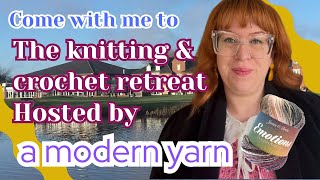 Come with me to the KNITTING & CROCHET RETREAT  hosted by a modern yarn