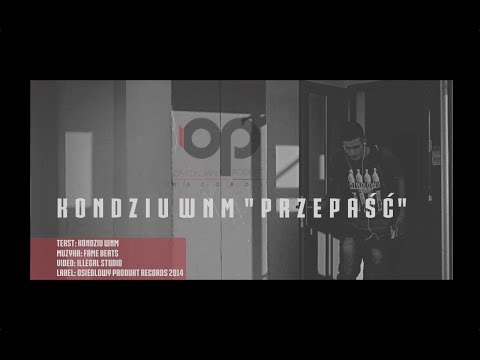 KONDZIU WNM - PRZEPAŚĆ ( prod. FAME BEATS ) _OSIEDLOWY PRODUKT™_