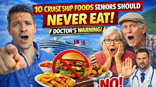 10 Cruise Ship Foods Seniors Should NEVER Eat Doctor's Warning