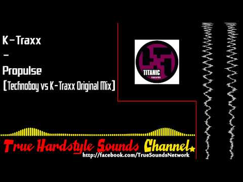 K-Traxx - Propulse (Technoboy vs K-Traxx Original Mix)