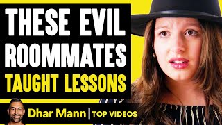 EVIL ROOMMATES Get Taught LIFE LESSONS, What Happens Is Shocking | Dhar Mann