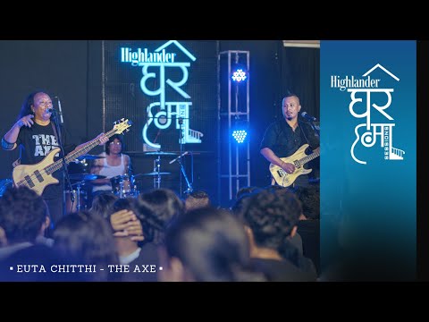 Highlander Ghar Ma Sessions: Euta Chitthi Ko Sahara Le | The Axe