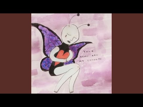 Metamorphosis - your arms are my cocoon