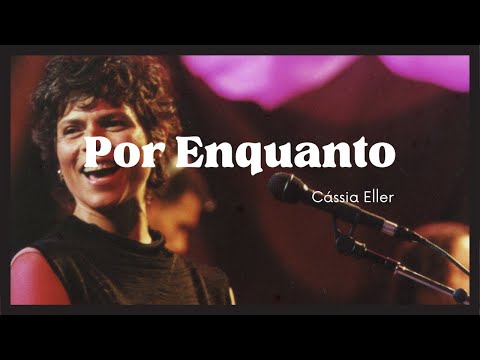 Cassia Eller - Por Enquanto (Lyrics)