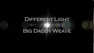 A Different light (with Lyrics) by Big Daddy Weave