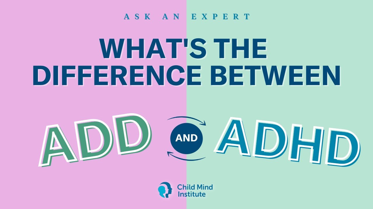 What's the difference between ADD and ADHD? | Child Mind Institute