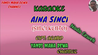 Download lagu Karaoke AINA SINCI (SINCI KENTO) Nada cewek || Cipt: ALAND mp3
