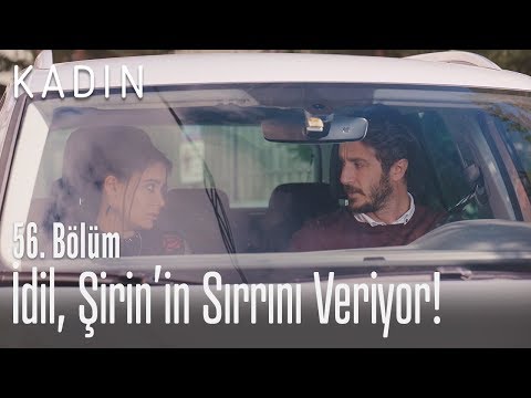 İdil, Şirin'in sırrını anlatıyor! - Kadın 56. Bölüm