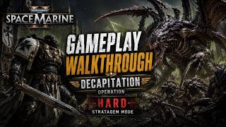 WARHAMMER 40K: SPACE MARINE 2 THE EMPEROR GUIDES ME! DECAPITATION OPERATION!