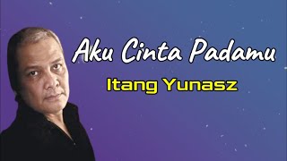 Download lagu Aku Cinta Padamu  -  Itang Yunasz  (Lirik) mp3