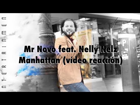 Mr Novo x Nelly Nelz - Manhattan (vídeo reacción)