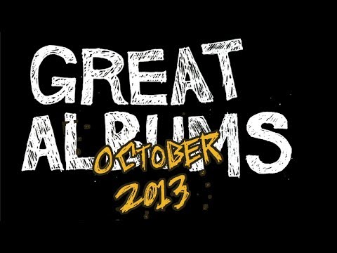 Great Albums: October 2013