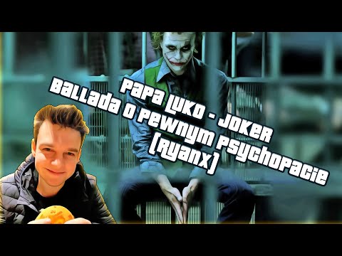 🎵 Papa Luko - Joker Ballada o pewnym psychopacie (RyanX)