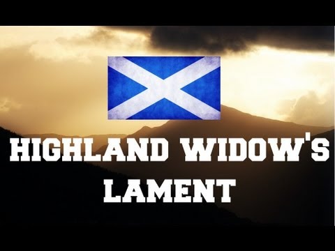 ♫ Scottish Music - Highland Widow's lament ♫ LYRICS