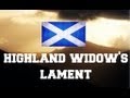 ♫ Scottish Music - Highland Widow's lament ♫ LYRICS