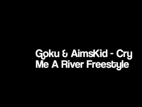 Goku & AimsKid- Cry Me A River Freestyle