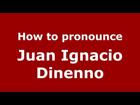 How to pronounce Juan Ignacio Dinenno (Spanish/Argentina) - PronounceNames.com