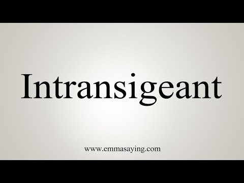 How To Say Intransigeant