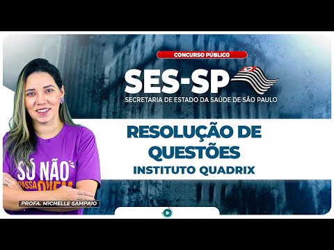 SES-SP Exam - Question Resolution - Instituto Quadrix Exam Board | Nursing Technician