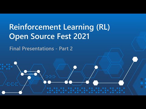 Reinforcement Learning (RL) Open Source Fest 2021 | Final Presentations - Part 2