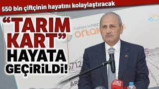 550 Bin Çiftçinin Hayatını Kolaylaştıracak “Tarım Kart” Hayata Geçiril