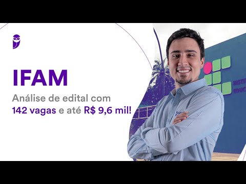 IFAM: Analysis of notice with 142 vacancies and up to R$9.6 thousand!