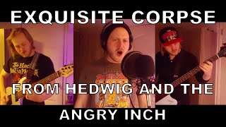 Exquisite Corpse - from Hedwig and the Angry Inch