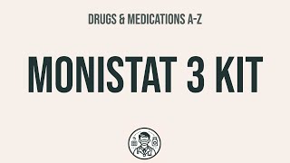 How to use Monistat 3 Kit - Explain Uses,Side Effects,Interactions