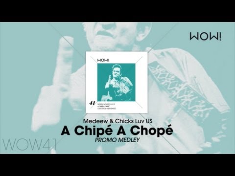 Medeew & Chicks Luv US - A Chipé A Chopé [Promo Medley]
