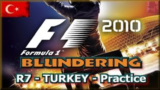 F1 2010 BLUNDERING - PS3 - Round 7 : Turkey - Practice