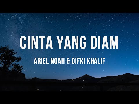 Ariel NOAH & Difki Khalif - Cinta Yang Diam - Lirik