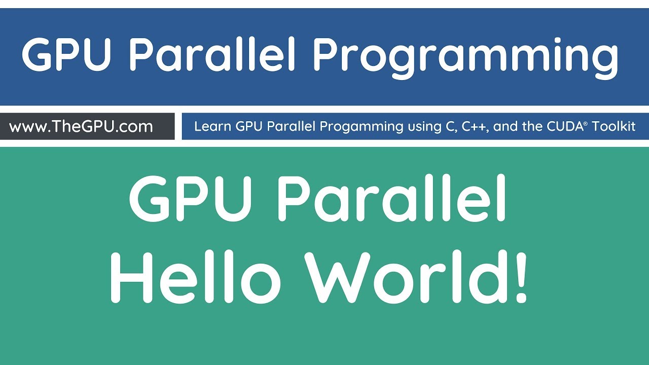 Learn GPU Parallel Programming - GPU Parallel Hello World!