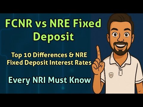 FCNR vs NRE Fixed Deposit: Top 10 Differences & NRE Fixed Deposit Interest Rates Every NRI Must Know