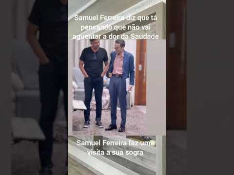 Samuel Ferreira não está muito bem ele está muito magro