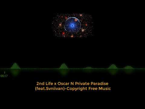2nd Life x Oscar N   Private Paradise feat  Svniivan