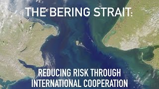 The Bering Strait: Reducing Risk Through International Cooperation and Capability Improvements