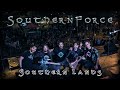 SouthernForce Southern Lands Official Music Video