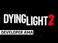 Dying Light 2 - Developer Ask Me Anything