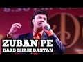 ZUBAN PE DARD BHARI DASTAN MUKHTAR SHAH MUKESH SIDDHARTH ENTERTAINERS