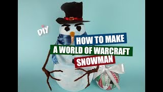 DIY: How to make a World of Warcraft Snowman
