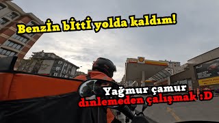 BENZİN BİTTİ YOLDA KALDIM! | YAĞMURLU GÜNDE NASIL ÇALIŞILINIR? #motovl