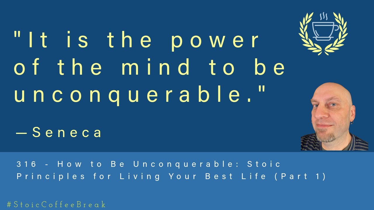 316 - How to Be Unconquerable: Stoic Principles for Living Your Best ...