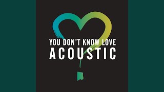 You Don&#39;t Know Love (Acoustic)