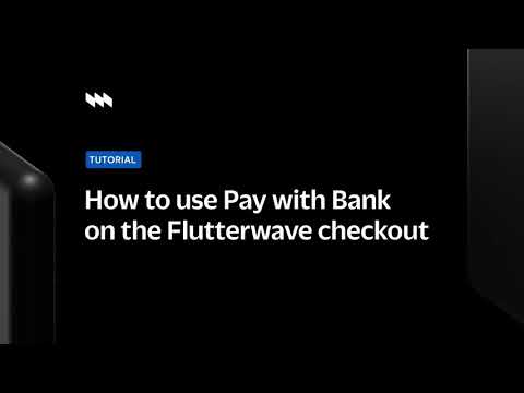 How to use the Pay with Bank option on the Flutterwave checkout