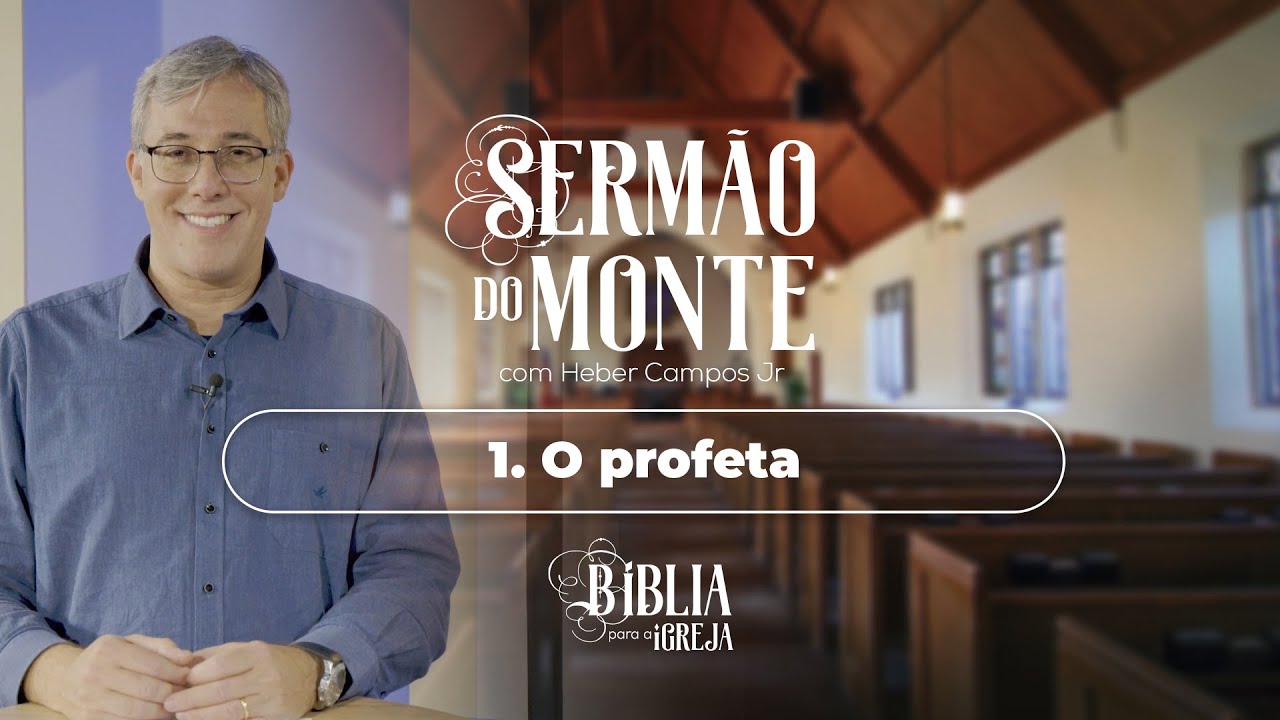 O Sermão do Monte com Rev. Heber Campos Jr. - #01 profeta Mt 5.1-2