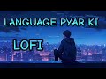 Language Pyar Ki Slowed And Reverb LOFI VERSION NEW HARYANVI SONG LATEST HARYANVI SONG New