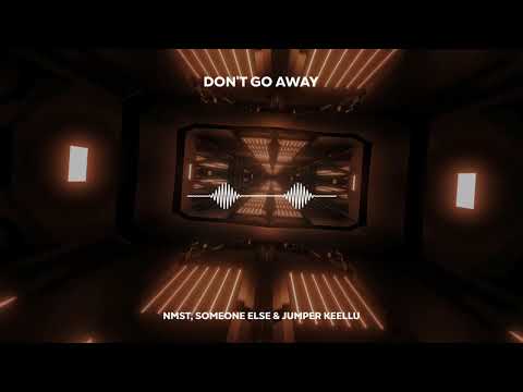 NMST, Someone Else & Jumper Keellu - Don't Go Away